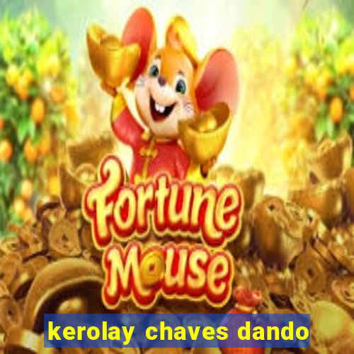 kerolay chaves dando